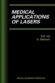 Medical Applications of Lasers - D.R. Vij, K. Mahesh