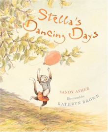 Stella's Dancing Days - Sandy Asher, Kathryn Brown