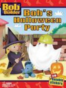 Bob's Halloween Party with Sticker (Bob the Builder (Library)) - Heather Feldman