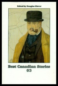 03: Best Canadian Stories - Douglas Glover