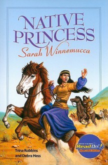 Native Princess: Sarah Winnemucca (Read On! Special Edition: Level AA) - Trina Robbins, Debra Hess