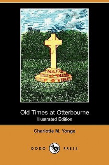 Old Times at Otterbourne - Charlotte Mary Yonge