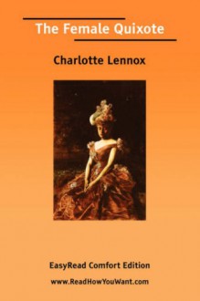 The Female Quixote [Easyread Comfort Edition] - Charlotte Lennox