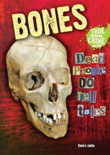 Bones (True Forensic Crime Stories) - Sara L. Latta