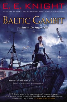 Baltic Gambit: A Novel of the Vampire Earth - E.E. Knight