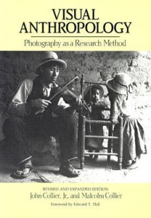 Visual Anthropology: Photography as a Research Method - John Collier Jr., Malcolm Collier, Edward T. Hall