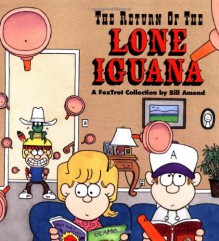 The Return of the Lone Iguana: A FoxTrot Collection - Bill Amend