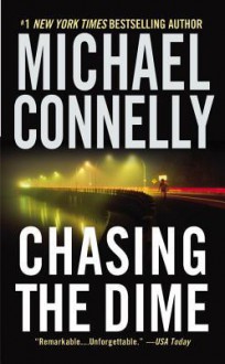 Chasing the Dime - Michael Connelly