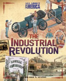 All About America: The Industrial Revolution - Hilarie N. Staton