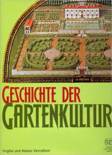 Geschichte Der Gartenkultur - Matteo Vercelloni, Virgilio Vercelloni