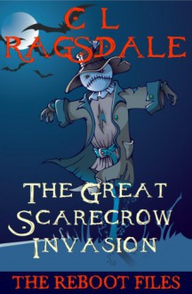 The Great Scarecrow Invasion - C.L. Ragsdale