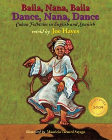 Dance, Nana, Dance / Baila, Nana, Baila: Cuban Folktales in English and Spanish - Joe Hayes, Mauricio Trenard Sayago