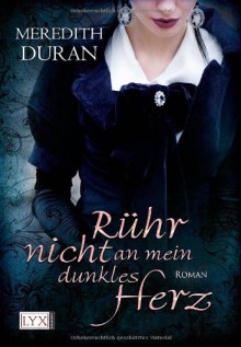 Rühr nicht an mein dunkles Herz - Meredith Duran, Antje Althans