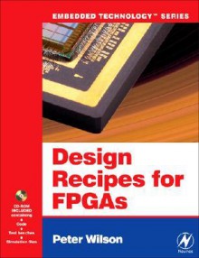 Design Recipes for FPGAs: Using Verilog and VHDL - Peter Wilson