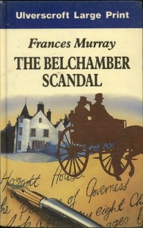 The Belchamber Scandal - Frances Murray