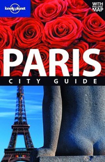 Lonely Planet Paris: City Guide - Steven Fallon, Lonely Planet