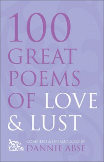 Homage to Eros: 100 Great Poems to Love and Lust - Dannie Abse