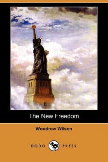 The New Freedom (Dodo Press) - Woodrow Wilson