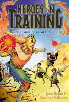 Hyperion and the Great Balls of Fire - Joan Holub, Suzanne Williams, Craig Phillips