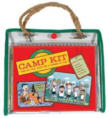 Camp Kit: Tons of Cool Stuff for a Summer of Fun - Jonathan Kauffman, Debbie Hanley