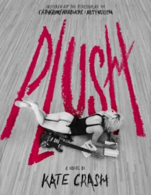 Plush - Kate Crash, Catherine Hardwicke