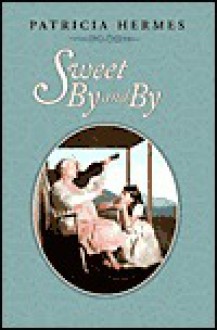 Sweet by and by - Patricia Hermes