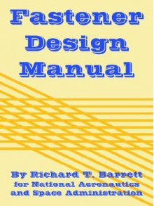 Fastener Design Manual - Richard T. Barrett, NASA