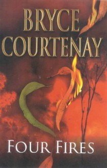 Four Fires - Bryce Courtenay