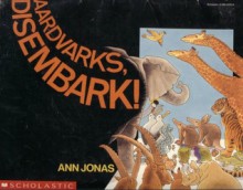 Aardvarks, Disembark! - Ann Jonas