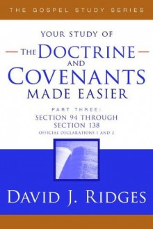 The Doctrine and Covenants Made Easier, Part 3 (The Gospel Studies Series) - David J. Ridges