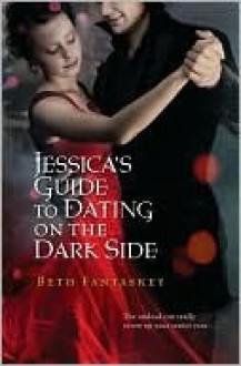 Jessica's Guide to Dating on the Dark Side - Beth Fantaskey