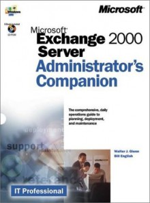 Microsoft Exchange 2000 Server Administrator's Companion (IT-Administrator's Companion) - Walter J. Glenn, Bill English, Rick Greenwald