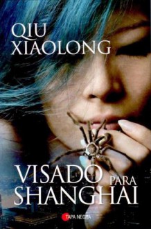 Visado para Shangai - Qiu Xiaolong, Carme Camps