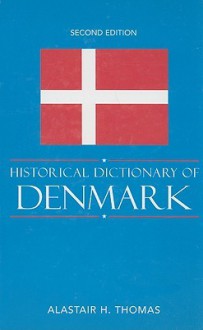 Historical Dictionary of Denmark - Alastair H. Thomas