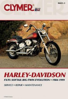 Clymer Harley-Davidson Fx/FL Softail Big-Twin Evolution, 1984-1999 - Clymer Publishing