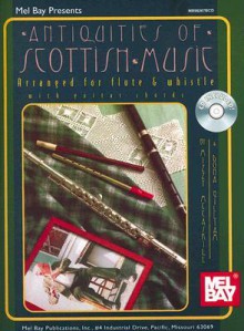 Antiquities of Scottish Music: Arranged for Flute & Whistle with Guitar Chords [With CD] - Mizzy Mccaskill, Dona Gilliam