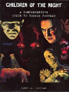 Children of the Night: A Comprehensive Guide to Horror Posters - James A. Gresham, Diane Andrews, Joelle Gresham