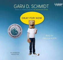 Okay for Now - Gary D. Schmidt, Lincoln Hoppe