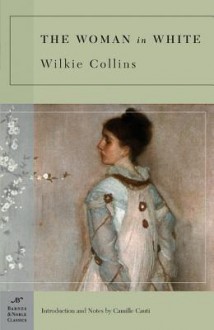 The Woman in White (Barnes & Noble Classics Series) - Camille Cauti, Wilkie Collins