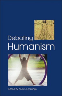 Debating Humanism - Dolan Cummings