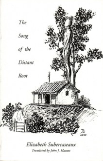 The Song of the Distant Root - Elizabeth Subercaseaux, John Hassett, John J. Hassett