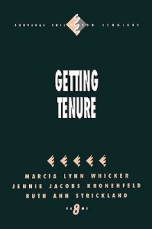 Getting Tenure (Survival Skills for Scholars) - Marcia Lynn Whicker, Jennie Jacobs Kronenfeld, Ruth Ann Strickland