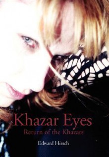 Khazar Eyes: Return of the Khazars - Edward Hirsch