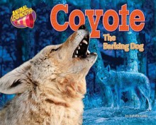 Coyote: The Barking Dog - Natalie Lunis