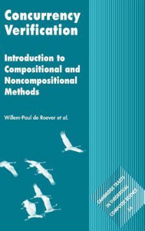 Concurrency Verification: Introduction to Compositional and Non-Compositional Methods - Willem-Paul de Roever