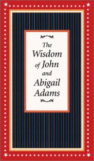 The Wisdom of John and Abigail Adams - Metro Books