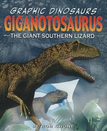 Giganotosaurus: The Giant Southern Lizard - Rob Shone