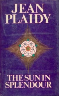 The Sun in Splendour (Plantagenet Saga, #14) - Jean Plaidy