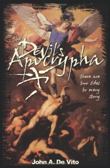 The Devil's Apocrypha: There are two sides to every story - John A. De Vito