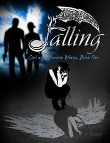 Falling: Girl With Broken Wings - J. Bennett